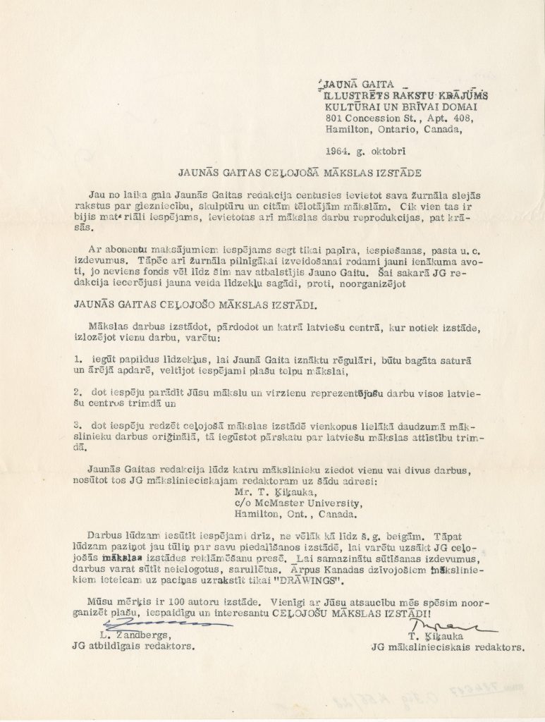 Informācija par Jaunās Gaitas ceļojošo mākslas izstādi, 1964. gada oktobris. Parakstījuši Jaunās Gaitas redaktors Laimonis Zandbergs un žurnāla mākslinieciskais redaktors Tālivaldis Ķiķauka. Avots: Latvijas Nacionālais rakstniecības un mūzikas muzeja krājums (RTMM_784617). Informācija par Jaunās Gaitas ceļojošo mākslas izstādi, 1964. gada oktobris. Parakstījuši Jaunās Gaitas redaktors Laimonis Zandbergs un žurnāla mākslinieciskais redaktors Tālivaldis Ķiķauka. Avots: Latvijas Rakstniecības un mūzikas muzeja krājums (RTMM_784617)