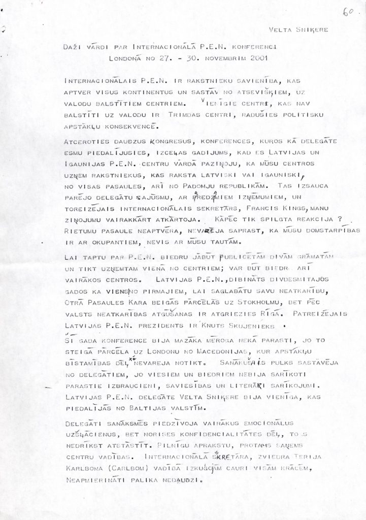 Fragments no Veltas Sniķeres iespaidiem par Starptautiskā PEN kluba konferenci Londonā 2001. gadā, kur spilgti parādās literārās sabiedrības noskaņojums par politiskajiem procesiem un to radītajām sekām. Avots: LNA_LVA_F2709_1v_1, 60. lp.